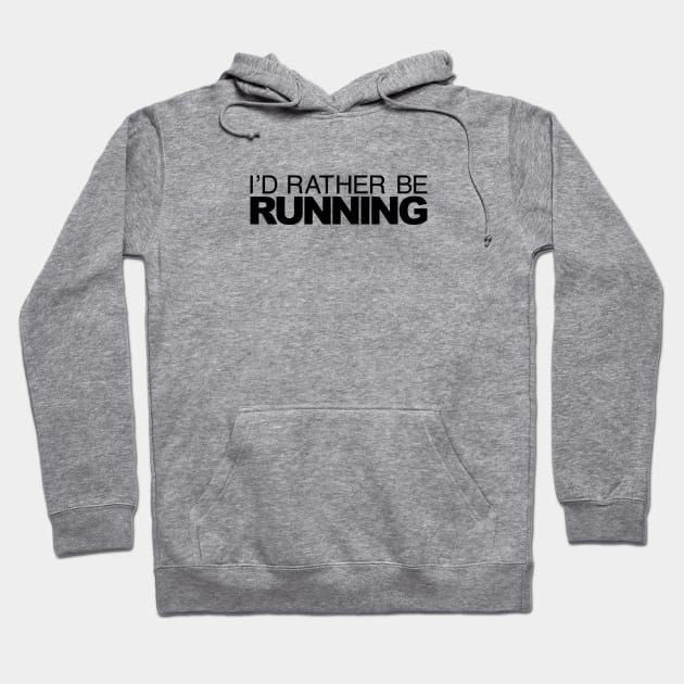 Id rather be Running Hoodie by LudlumDesign